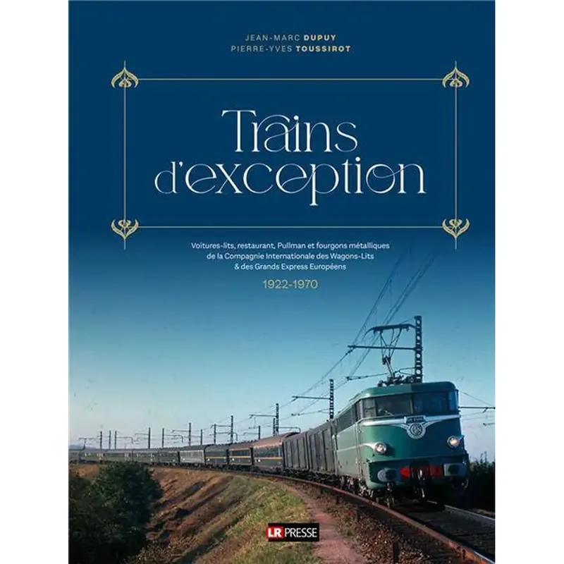 Nouvelle Collection Livre Modélisme "Trains d‘exception" LR PRESSE - LRCIWL - 320 pages